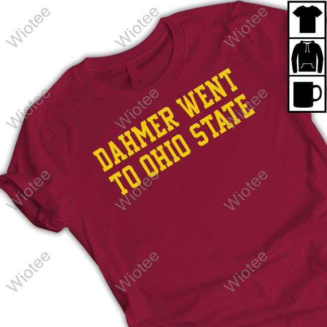 Official Dahmer Went To Ohio State Tee Shirt