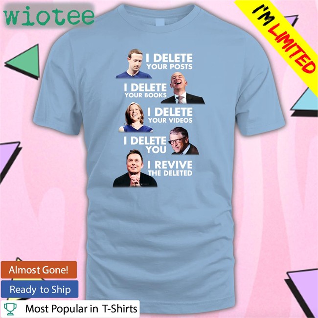 Luke Rudkowski I Delete Your Post I Delete Your Books I Delete Your Videos I Delete You I Revive The Deleted Shirt We Are Change Merch