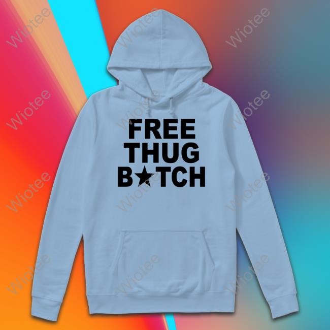 Free Thug Bitch Shirt Funny