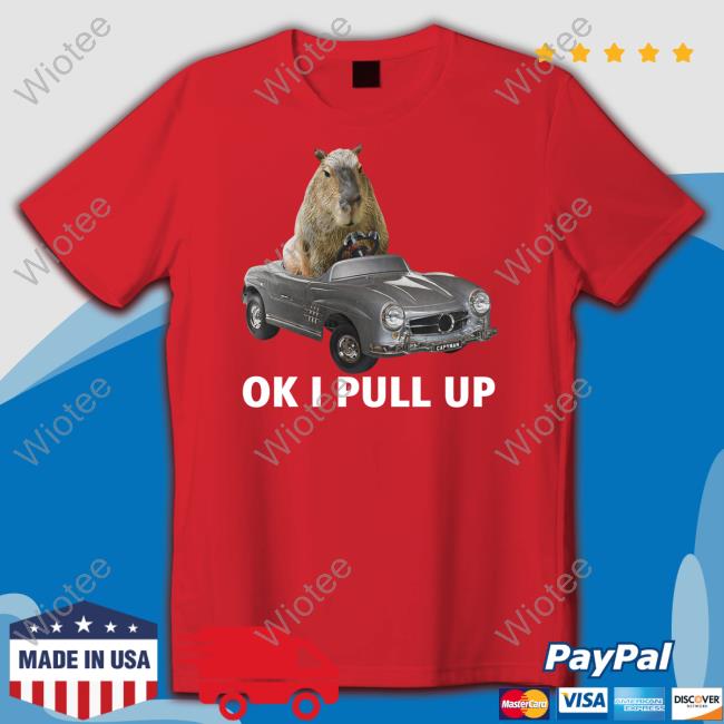 Official Capy Car Ok I Pull Up Tee Shirt Official Capy Car Ok I Pull Up Tee Shirt