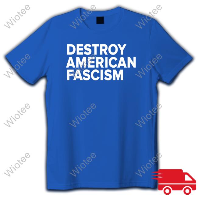Destroy American Fascism Tee Shirt
