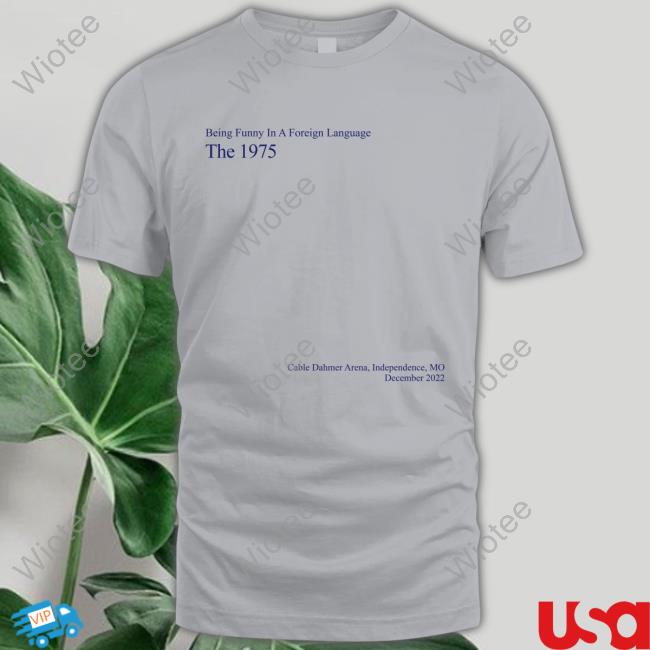 Official The 1975 Merch Bfiafl Independence Shirt Being Funny In A Foreign Language The 1975 Cable Dahmer Arena Independence Mo December 2022 Shirts