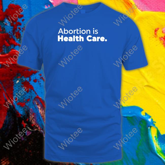 Abortionhealthcare.Ca Abortion Is Health Care Long Sleeve Abortionhealthcare.Ca Abortion Is Health Care Tee