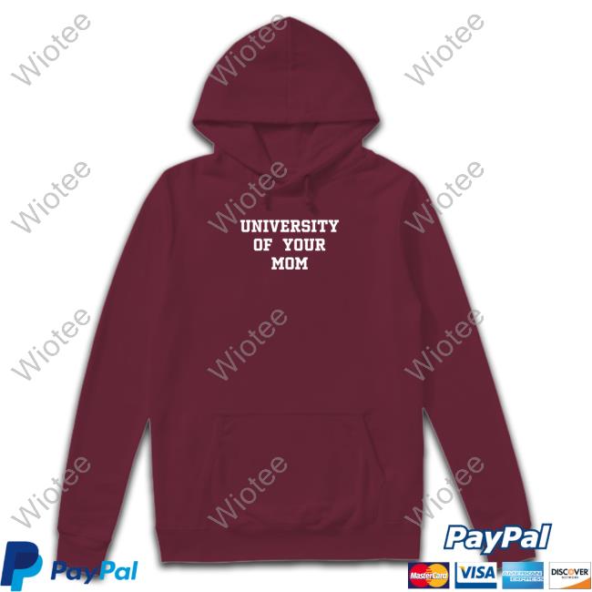 Official University Of Your Mom Shirt University Of Your Mom Shirt
