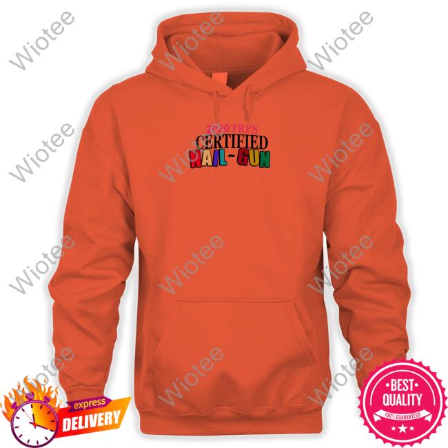Andy 222 Merch 2020 Trps Certified Nail-Gun Hoodie Andy 222 Merch 2020 Trps Certified Nail-Gun Hoodie