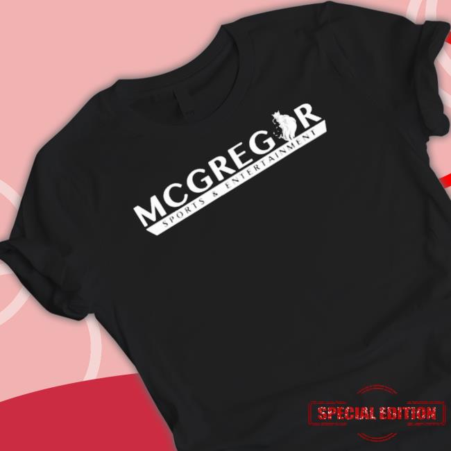 Official Mcgregor Sports And Entertainment Shirt Official Mcgregor Sports And Entertainment Sweater