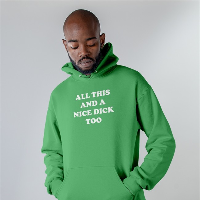 All This And A Nice Dick Too Hoodies Shirts That Go Hard All This And A Nice Dick Too T-Shirt Shirts That Go Hard