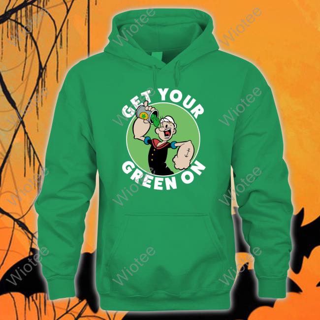 Get Your Green On Popeye Shirts 80Stees