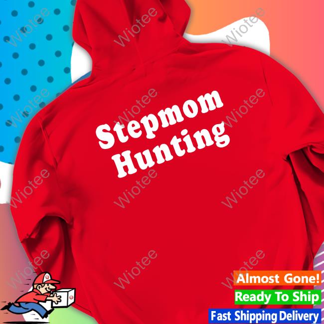 Stepmom Hunting Tee Shirt Official Stepmom Hunting Shirt