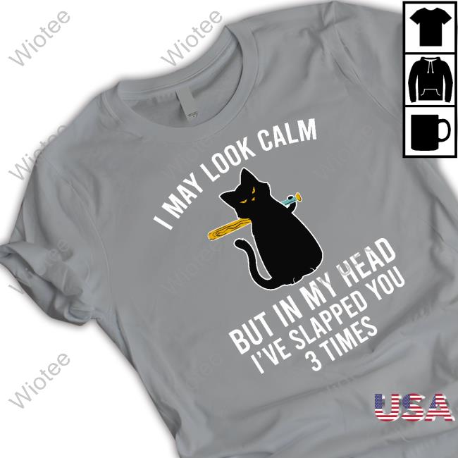 I May Look Calm But In My Head Black Cat Tee Shirts I May Look Calm But In My Head Shirt