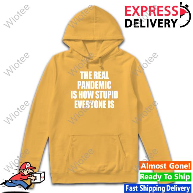 Official Clown World Store The Real Pandemic Is How Stupid Everyone Is Classic Shirt The Real Pandemic Is How Stupid Everyone Is Classic New Tee