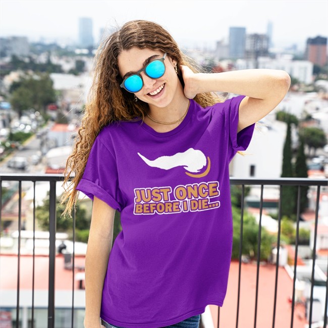 Just Once Before I Die Sweatshirts Vikeologist Just Once Before I Die Tee