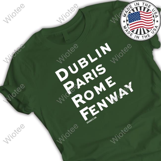 Official Sox Addict Famous Places Dublin Paris Rome Fenway Shirt Famous Places Dublin Paris Rome Fenway Tee