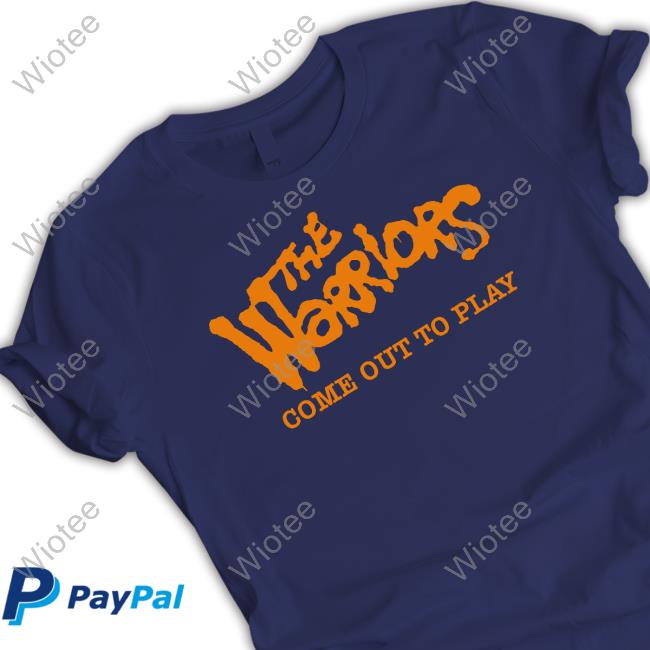 The Warriors Come Out To Play Shirt The Warriors Come Out To Play T Shirts