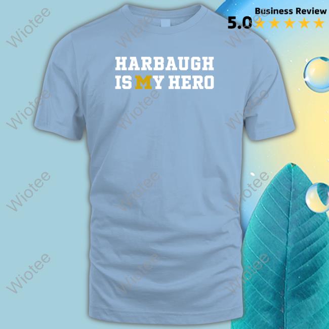 Michigan Clayton Sayfie Harbaugh Is My Hero Shirt
