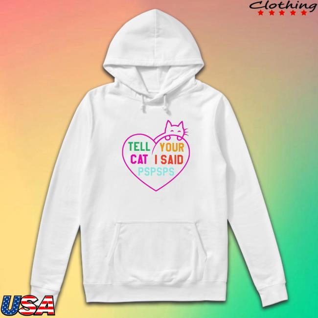 Official Tell your cat I said pspsps king cat Long Sleeve T Shirt