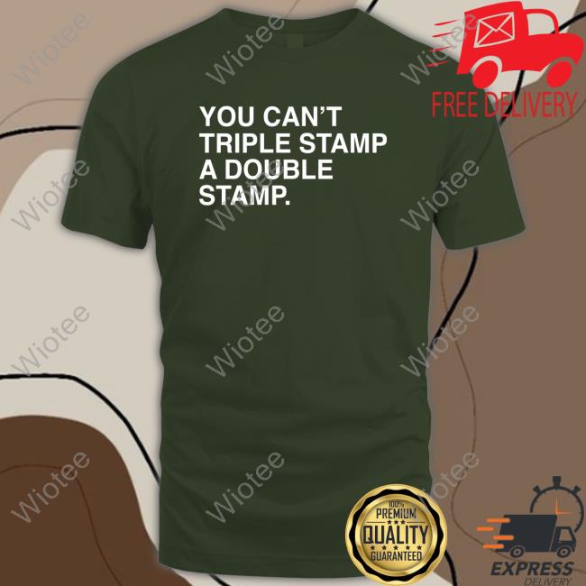 Official Obvious Shirts You Can't Triple Stamp A Double Stamp T-Shirt Obvious Shirts You Can't Triple Stamp A Double Stamp Long Sleeve T Shirt