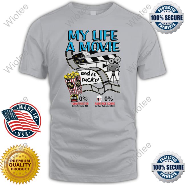 Official My Life A Movie And It Sucks T Shirt