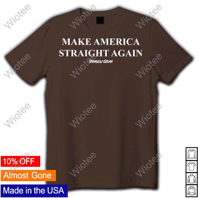 Ccg Bryson Make America Straight Again Shirts Bryson Gray Merch Make America Straight Again Tank