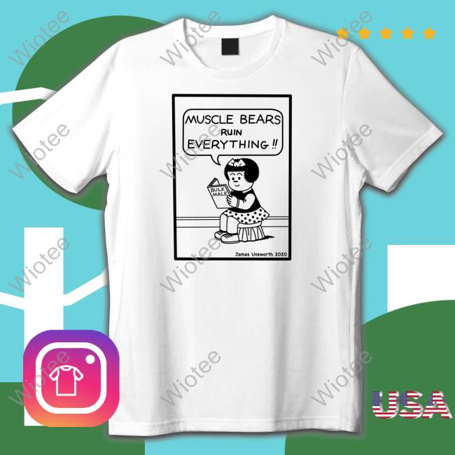 James Unsworth Merch Muscle Bears Ruin Everything Bulk Male Shirts