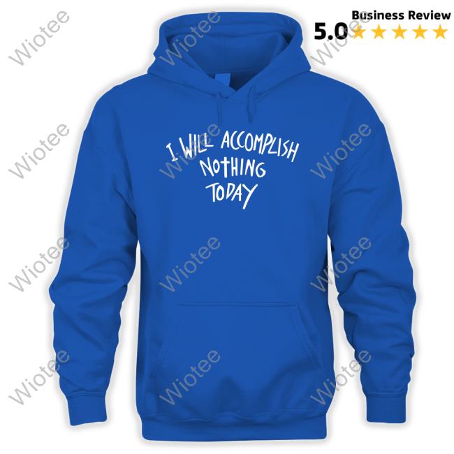Official Teddy Fresh Merch I Will Accomplish Nothing Today Sweater Teddy Fresh Merch I Will Accomplish Nothing Today Shirts Heidi Klum