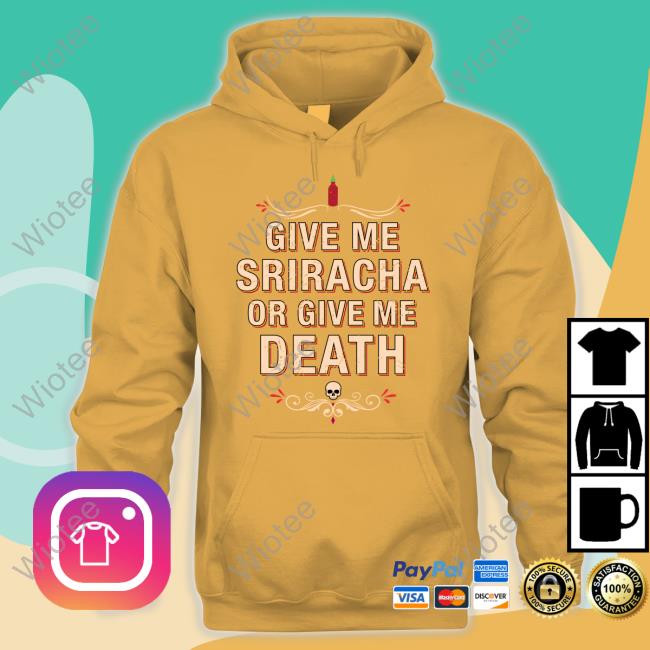 Adam Richman Give Me Sriracha Or Give Me Death Shirt Give Me Sriracha Or Give Me Death Tee