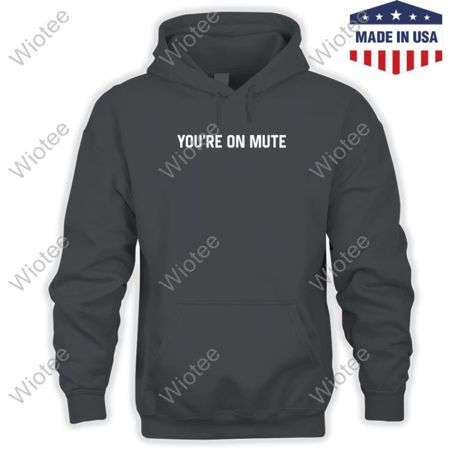 Official You're On Mute Tee You're On Mute Tee