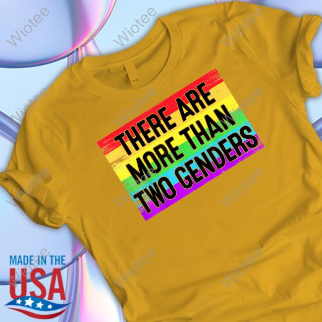 There Are More Than Two Genders Shirt