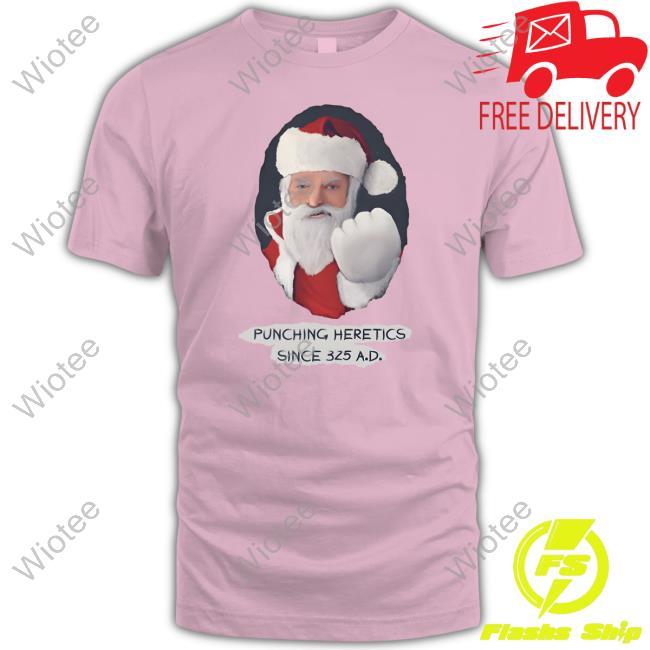 Babylon Bee Santa Punching Heretics Since 325 Ad Shirt Official Santa Punching Heretics Since 325 Ad T-Shirt