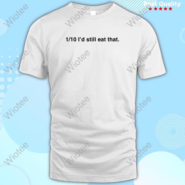 Official Chef Reactions Madcap Printing Merch 1/10 I'd Still Eat That T-Shirt