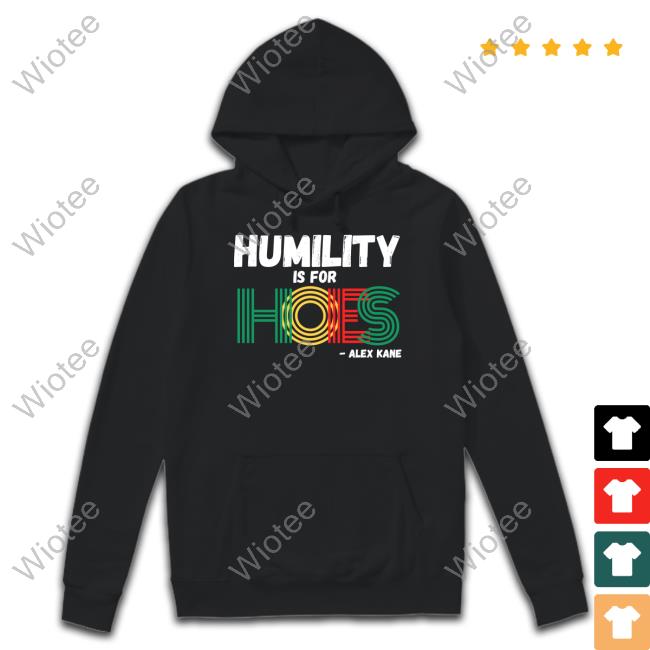 Alex Kane Humility Is For Hoes Tee Official Brainbuster Tees Shop Alex Kane Humility Is For Hoes Tee