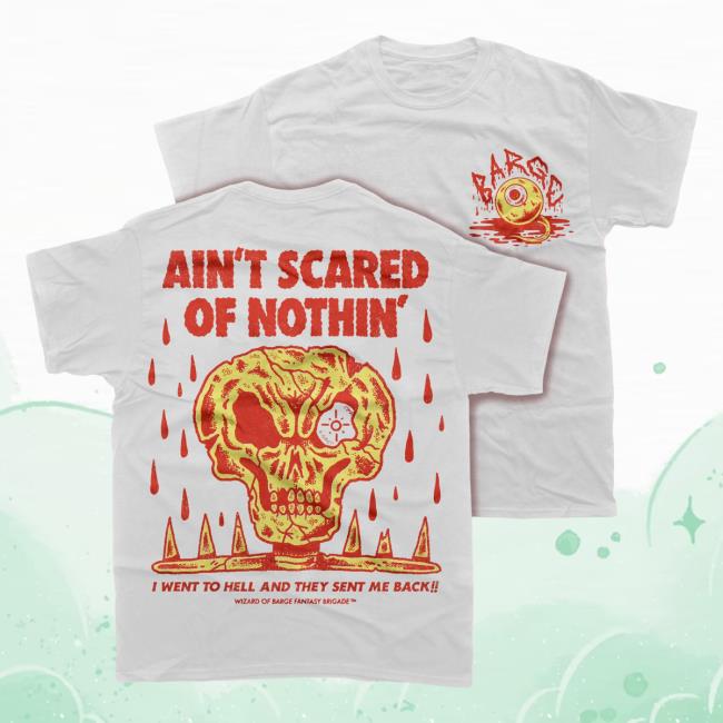 Official Wizard Of Barge Ain't Scared Of Nothin' Top Shirt Wizardofbarge