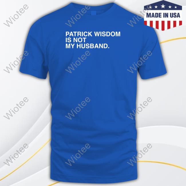 Patrick Wisdom Is Not My Husband Shirt