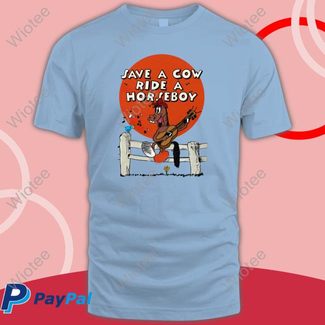 Official Save A Cow Ride A Horseboy Shirt Tee Shirt
