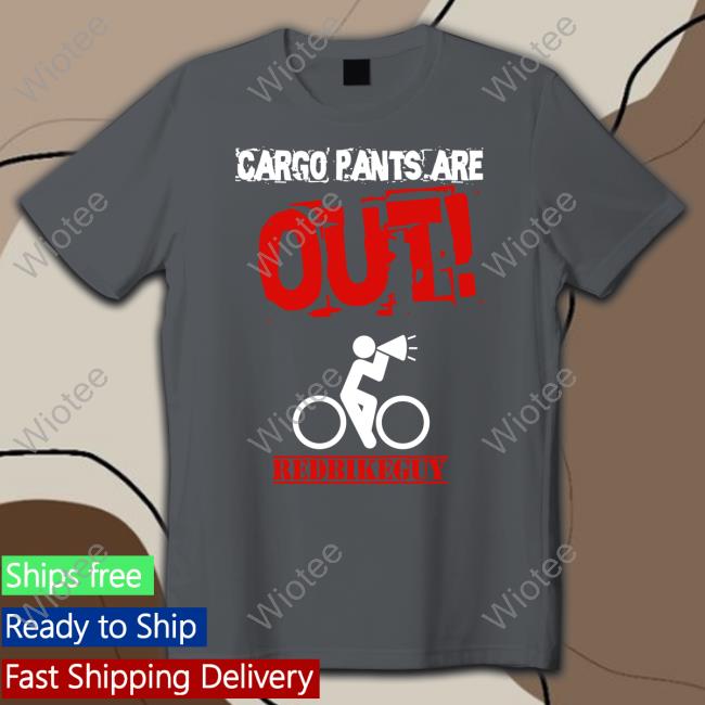 Cargo Pants Are Out Shirt Official Cargo Pants Are Out Shirts