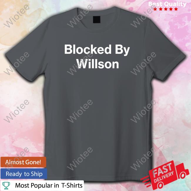 Blocked By Willson Shirt Blocked By Willson Tee Shirt