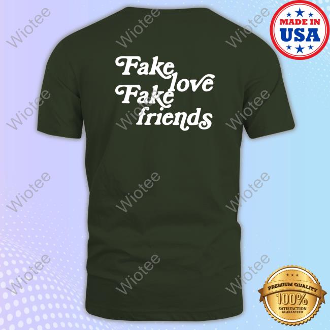 Okeeyoficial Merch Fake Love Fake Friends Shirts