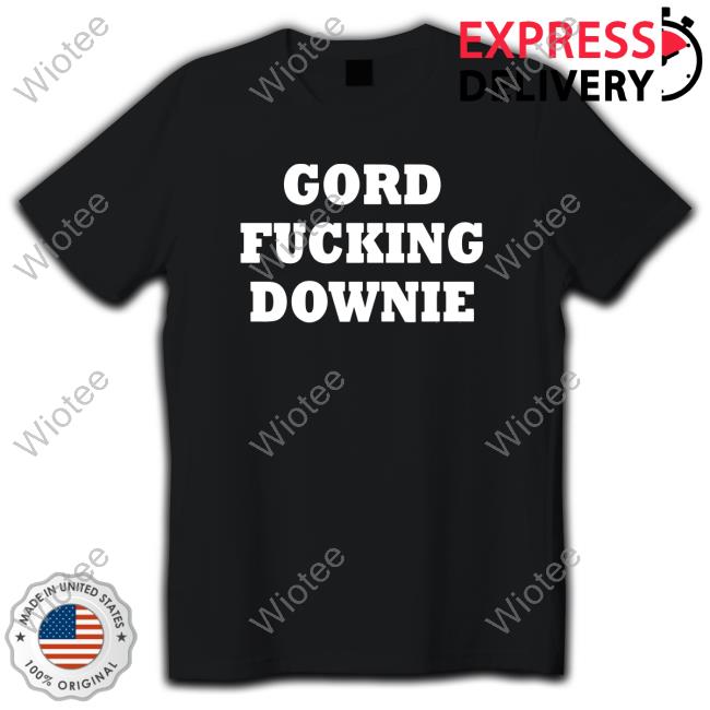 Official Gord Fucking Downie Tee Shirt