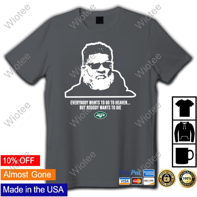 Official New York Jets Ron Middleton Everybody Wants To Go To Heave But Nobody Wants To Die Shirts