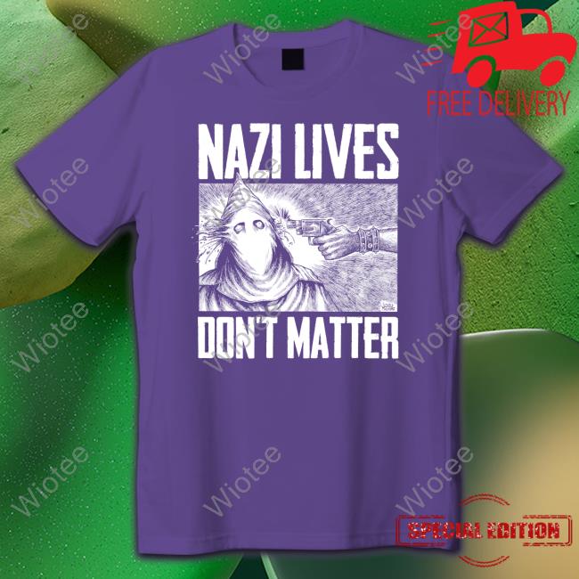 Nazi Lives Don't Matter Shirt Punk With A Camera Merch Nazi Lives Don't Matter Tee Shirt Bandit 161