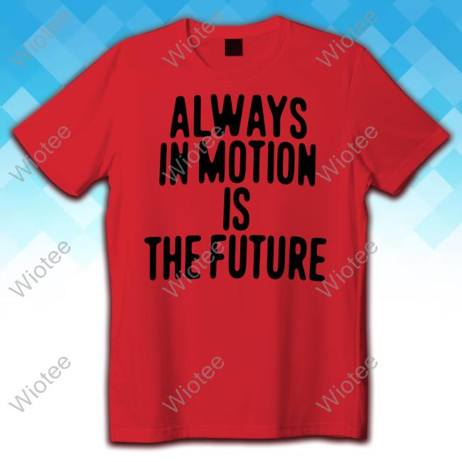 Official Human Made Merch Always In Motion Is The Future Tee