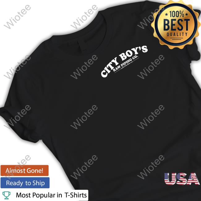 City Boy's Raw Piping Co Laying Pipe Since 2015 Shirt Juju