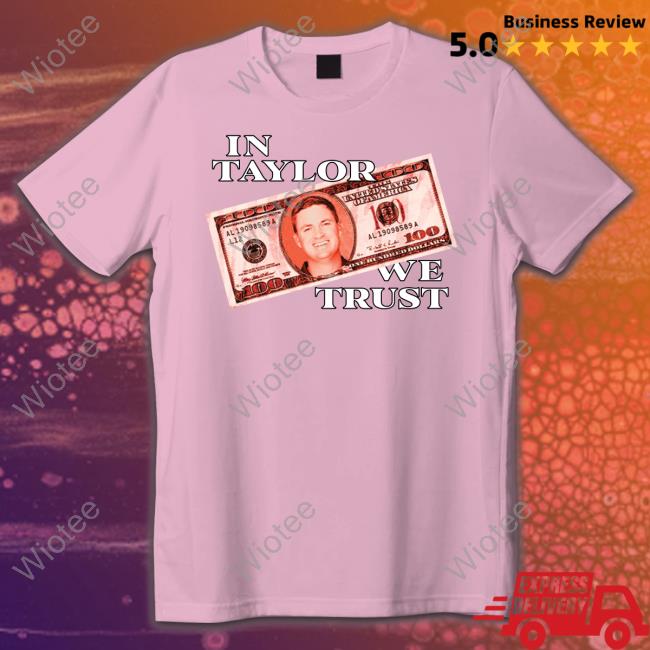 Barstool Sports Store In Taylor We Trust T Shirt Official Barstool Sports Store In Taylor We Trust Tee