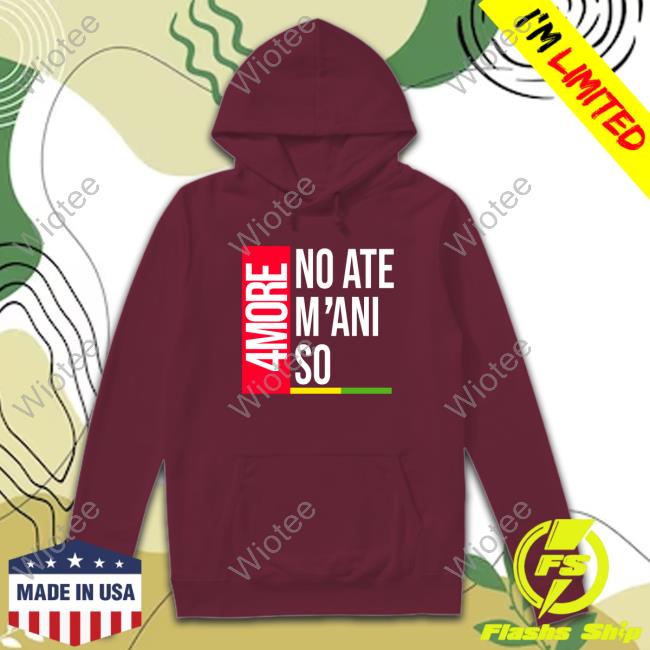 4More No Ate M'Ani So Hoodie 4More No Ate M'Ani So Crewneck Sweatshirt