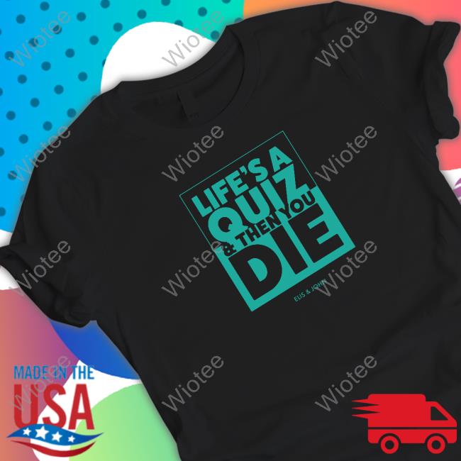 Elisand John Life's A Quiz Tee Shirt