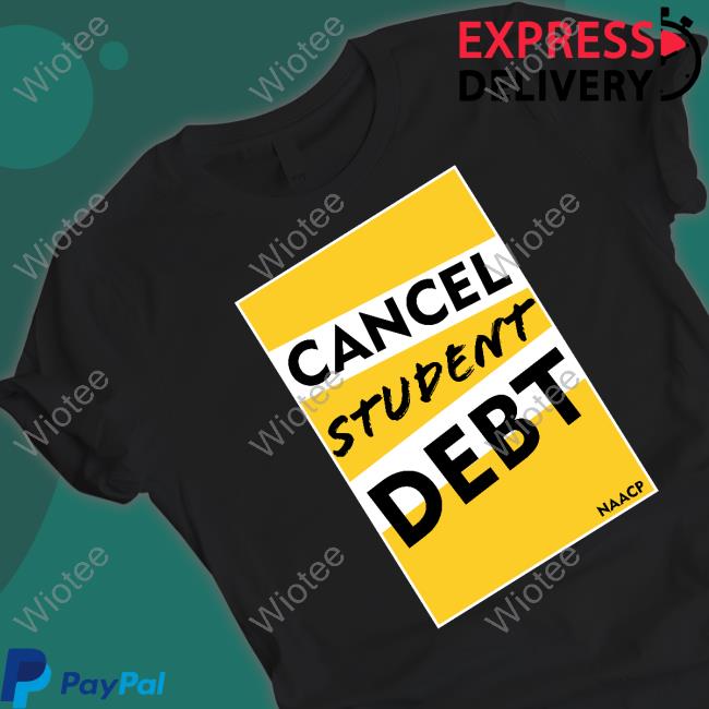Official Naacp Cancel Student Debt Shirt