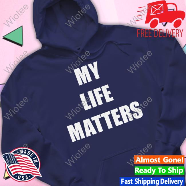 My Life Matters Hoodie
