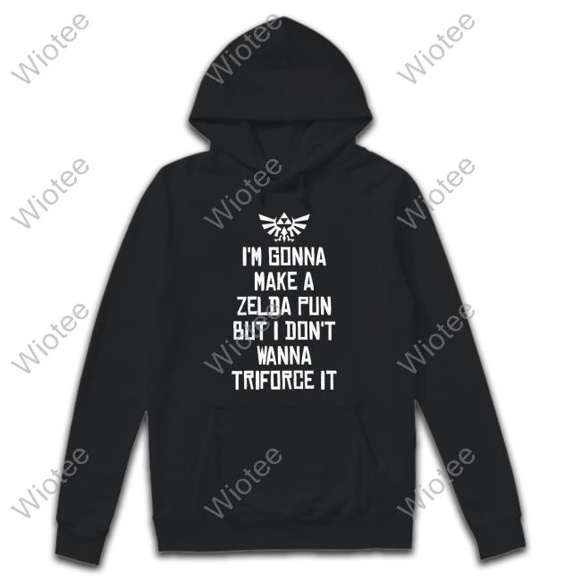 Official I'm Gonna Make A Zelda Pun But I Don't Wanna Triforce It T-Shirt Official Ariel H2oluvin I'm Gonna Make A Zelda Pun But I Don't Wanna Triforce It Tee
