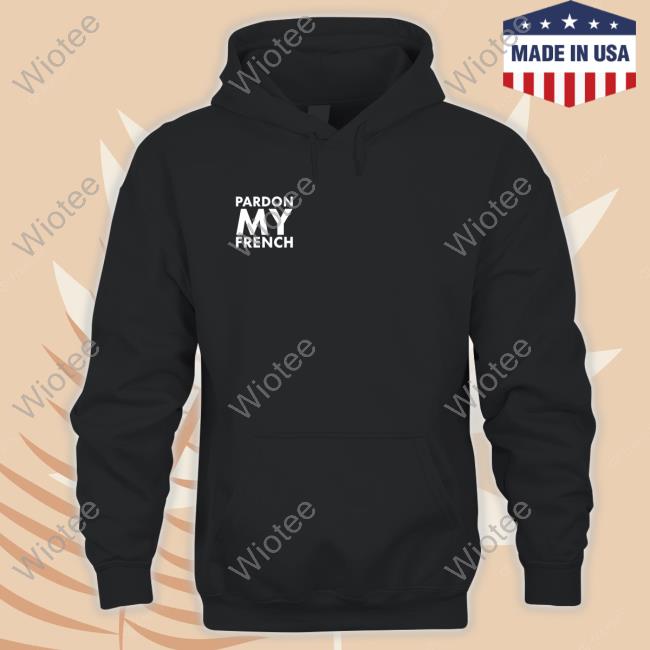 Official Dj Snake Pardon My French It’S Illegal To Work On Weekends In France Sweatshirt