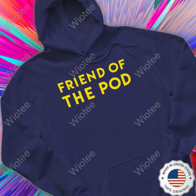 Friend Of The Pod Hooded Sweatshirt